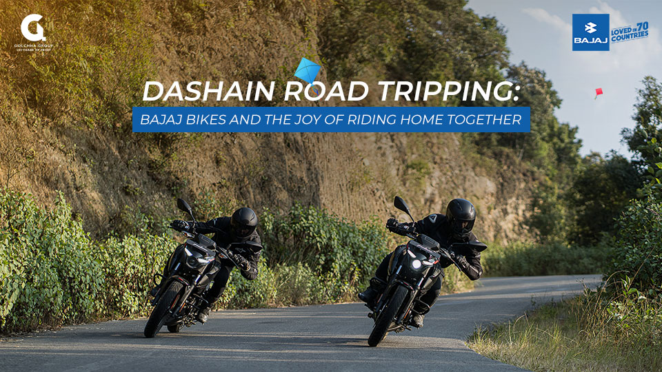 Dashain Road Tripping: Bajaj Bikes and the Joy of Riding Home Together